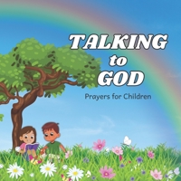 Talking to God: Prayers for Children. Ages 5-10: Heartfelt Prayers for Children B0CGMC2WMW Book Cover