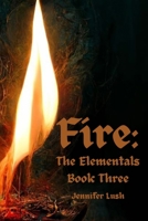 Fire: The Elementals Book Three 1952422477 Book Cover