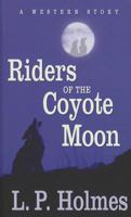 Riders of the Coyote Moon 1628736313 Book Cover