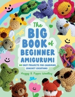 Big Book of Beginner Amigurumi: 60 Easy Projects for Charming Crochet Creations B0FGZW9J97 Book Cover