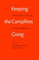 Keeping the Campfires Going: Native Women's Activism in Urban Communities 0803220502 Book Cover