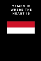 Yemen is where the heart is: Country Flag A5 Notebook to write in with 120 pages 167592046X Book Cover