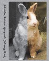 Adorable Animals Grayscale Coloring Book: Stunning Grayscale Images, (Perfect For Beginners And Animal Lovers) 172355040X Book Cover