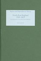 North-East England, 1569-1625: Governance, Culture and Identity (Regions and Regionalism in History) 1843832542 Book Cover