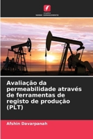 Avaliação da permeabilidade através de ferramentas de registo de produção (PLT) (Portuguese Edition) 620700499X Book Cover