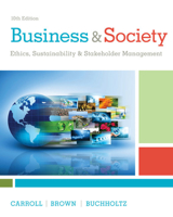 Business and Society: Ethics, Sustainability, and Stakeholder Management 1285734297 Book Cover