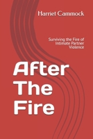After The Fire: Surviving the Fire of Intimate Partner Violence B0DV5BJQGY Book Cover