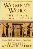 Women's Work: The First 20,000 Years: Women, Cloth, and Society in Early Times 0393313484 Book Cover