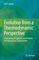 Evolution from a Thermodynamic Perspective: Implications for Species Conservation and Agricultural Sustainability 3030851850 Book Cover