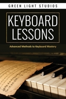 Keyboard Lessons: Advanced Methods to Keyboard Mastery 1087921694 Book Cover