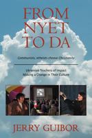 From Nyet to Da: Communists, Atheists Choose Christianity/Ukrainian Teachers of Impact/Making a Change in Their Culture 1449739490 Book Cover