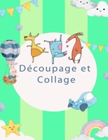 Découpage et Collage: Livre d'activité pour apprendre à découper B08XLJ91YR Book Cover