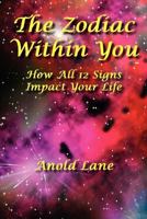 The Zodiac Within You: How All 12 Signs Impact Your Life 0984388389 Book Cover