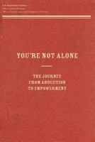 You're Not Alone: The Journey from Abduction to Empowerment (Child Abduction: Resources for Victims and Families) 147911099X Book Cover