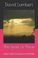 The Least of These: Hope Comes Standard On All Models 1980859310 Book Cover