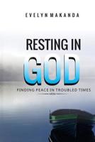 Resting in God : Finding Peace in Troubled Times 1725133512 Book Cover