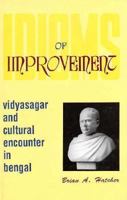 Idioms of Improvement: Vidyasagar and Cultural Encounter in Bengal 9390430070 Book Cover