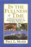 In the Fullness of Time: A Historian Looks at Christmas, Easter and the Early Church 0060654007 Book Cover