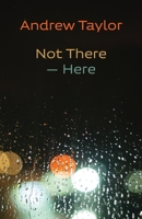 Not There - Here 1848617879 Book Cover