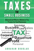 Taxes for Small Business: Advanced And Effective Methods Of Tax Process For Small Businesses B08CWM56GL Book Cover