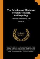 The Bukidnon of Mindanao Volume Fieldiana, Anthropology: Fieldiana, Anthropology, v.46; Volume 46 1017727996 Book Cover