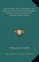 Geschichte Des Pietismus Und Der Mystik in Der Reformierten Kirche Der Niederlande 1161184392 Book Cover