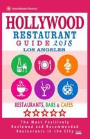 Hollywood Restaurant Guide 2018 - Los Angeles: Best Rated Restaurants in Hollywood, Los Angeles, California - Restaurants, Bars and Cafes Recommended for Visitors - Guide 2018 1986095835 Book Cover