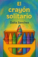 El crayón solitario (Spanish Edition) 1088080286 Book Cover
