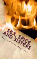 Sex, Spice and Sisters 1500568937 Book Cover