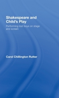 SHAKESPEARE AND CHILD'S-PLAY: Parts and Performances on his Stage and Ours 041536518X Book Cover