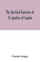 The spiritual exercises of St. Ignatius of Loyola 9354032354 Book Cover