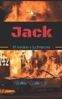 Jack: El Asesino y La Princesa (Spanish Edition) B0GGBBM9VY Book Cover