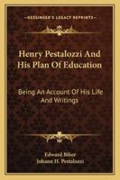 Henry Pestalozzi and His Plan of Education 1432652850 Book Cover
