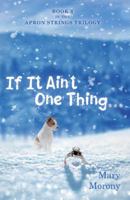 If It Ain't One Thing . . . 1480849391 Book Cover