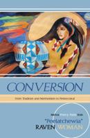 Conversion: From Tradition and Mormonism to Pentecostal 1554526752 Book Cover