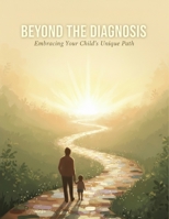 Beyond The Diagnosis: Embracing Your Child'S Unique Path B0HKMH1HTJ Book Cover