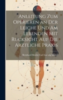 Anleitung zum Operieren an der Leiche und am Lebenden mit Rucksicht auf die Arztliche Praxis 1020868570 Book Cover