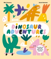 Dinosaur Adventures: The fold-out book that takes you on a journey 1914519922 Book Cover