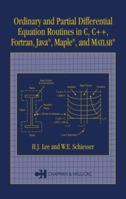 Ordinary and Partial Differential Equation Routines in C, C++, Fortran, Java, Maple, and MATLAB 1584884231 Book Cover