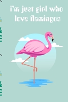 i'm just girl who love flamingos: journal Notebook idea Gift For Women And Girls 1673879209 Book Cover