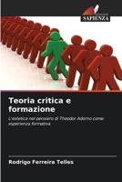 Teoria critica e formazione: L'estetica nel pensiero di Theodor Adorno come esperienza formativa 6205812738 Book Cover