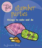 Crafty Girl: Slumber Parties 0811835715 Book Cover