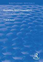 Explaining Environmentalism: In Search of a New Social Movement 1138718408 Book Cover