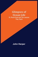 Glimpses of Ocean Life: Rock-Pools and the Lessons They Teach 935601180X Book Cover