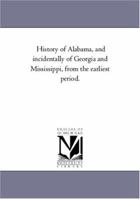 History of Alabama: And Incidentally of Georgia and Mississippi, from the Earliest Period; Volume 2 1015552943 Book Cover