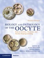 Biology and Pathology of the Oocyte: Role in Fertility, Medicine and Nuclear Reprograming 1107021901 Book Cover