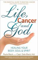 Life, Cancer and God: Beating Terminal Cancer 0988534606 Book Cover