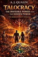 Talocracy: The Invisible Power Inside the Hidden Power (The Qualin Revolution) B0GW85ZLJN Book Cover