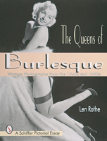 The Queens of Burlesque: Vintage Photographs of the 1940s and 1950s (Schiffer Pictorial Essay) 0764304496 Book Cover