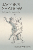 Jacob's Shadow: Christian Perspectives on Masculinity 1578951011 Book Cover